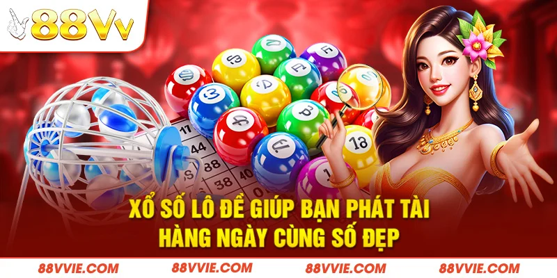 Xổ số lô đề giúp bạn phát tài hàng ngày cùng số đẹp