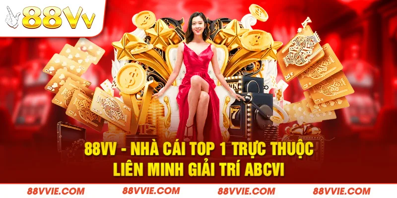 88vv - Nhà cái top 1 trực thuộc liên minh giải trí ABCVIP