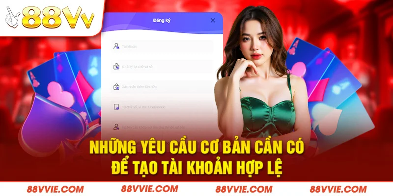 Những yêu cầu cơ bản cần có để tạo tài khoản hợp lệ