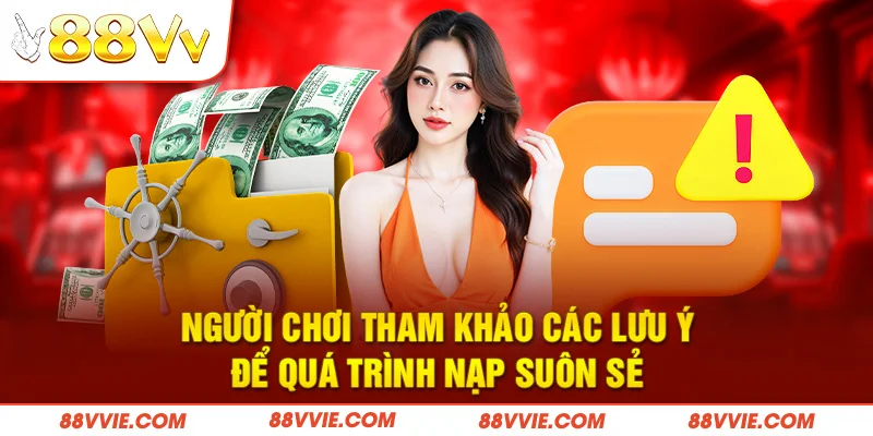 Người chơi tham khảo các lưu ý để quá trình nạp suôn sẻ