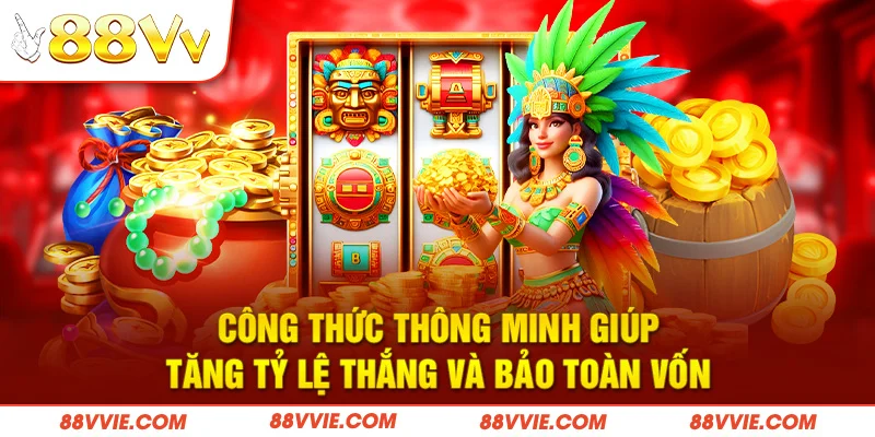 Công thức thông minh giúp tăng tỷ lệ thắng và bảo toàn vốn